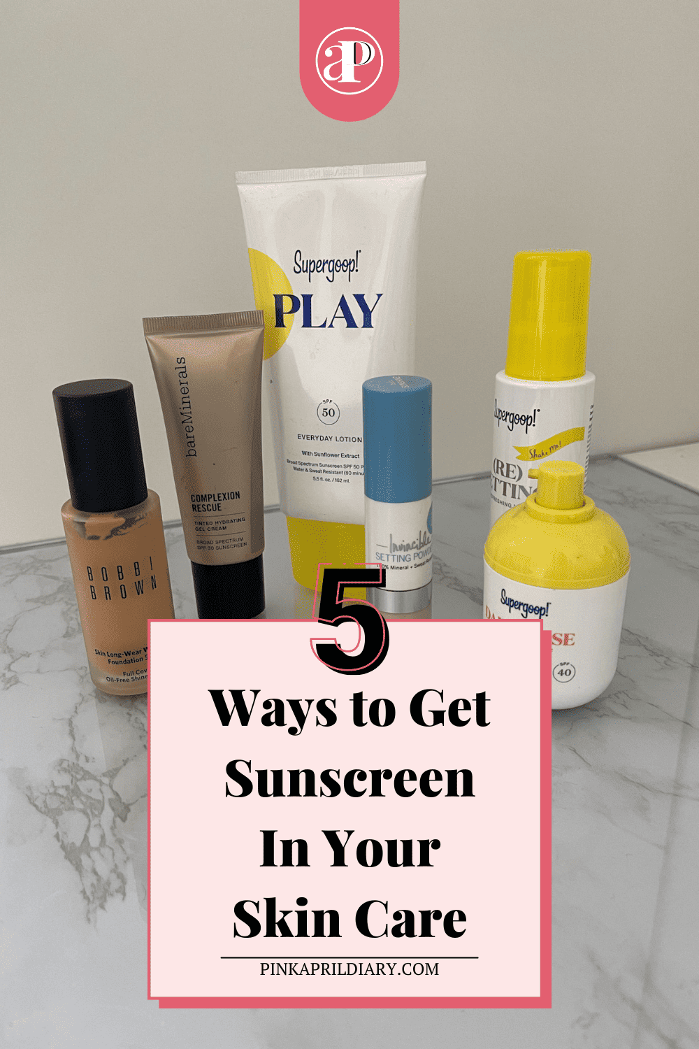 5 Sneaky Ways to Add Sunscreen in Your Daily Skin Care Routine